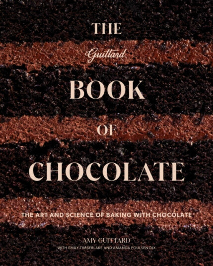 The Guittard Book of Chocolate The Art and Science of Baking With Chocolate