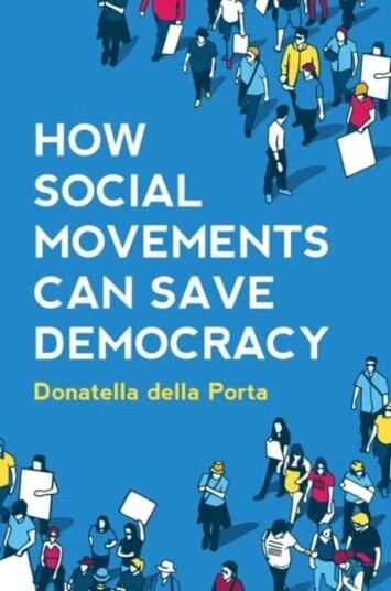 How Social Movements Can Save Democracy Av Donatella (European University Institute) Della Porta