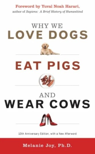 Why We Love Dogs, Eat Pigs And Wear Cows Av Melanie (Melanie Joy) Joy Why We Love Dogs, Eat Pigs And Wear Cows Av Melanie (Melanie Joy) Joy