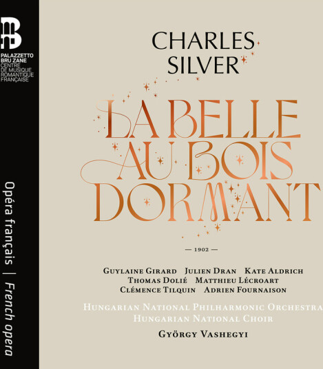 Hungarian National Philharmonic Orchestra, Hungarian National Choir, Gyorgy Vashegyi, Guylaine Girard, Julien Dran, Kate Aldrich, Thomas Dolie, Matthieu Lecroart, Clemence Tilquin, Adrien Fournaison, Charles Silver Silver: La Belle au bois dormant CD