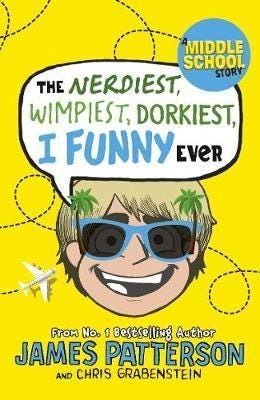 The Nerdiest, Wimpiest, Dorkiest I Funny Ever Av James Patterson The Nerdiest, Wimpiest, Dorkiest I Funny Ever Av James Patterson