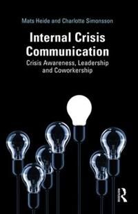 Internal Crisis Communication Av Mats (Lund University Sweden) Heide, Charlotte Simonsson