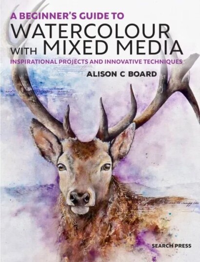 A Beginner'S Guide To Watercolour With Mixed Media Av Alison C. Board