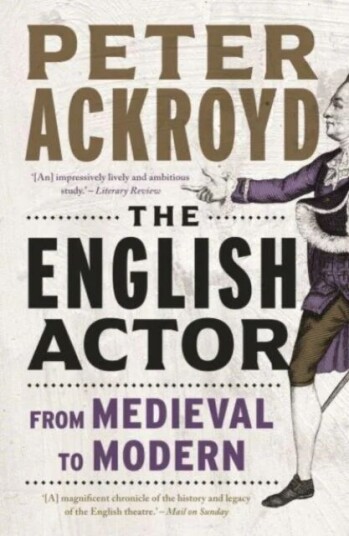 The English Actor Av Peter Ackroyd The English Actor Av Peter Ackroyd