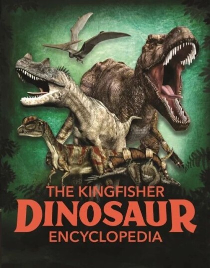 The Kingfisher Dinosaur Encyclopedia Av Michael Benton