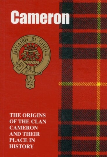 The Camerons The Origins of the Clan Cameron and Their Place in History