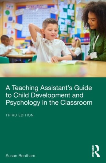 A Teaching Assistant’s Guide to Child Development and Psychology in the Classroom A Teaching Assistant’s Guide to Child Development and Psychology in the Classroom