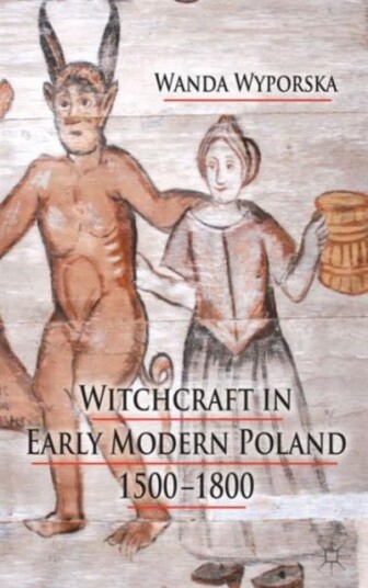 Witchcraft in Early Modern Poland 1500 1800