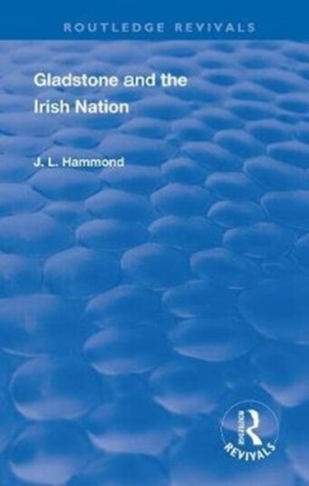 Gladstone And The Irish Nation Av J. L. Hammond