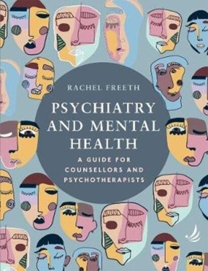 Psychiatry and Mental Health  A guide for counsellors and psychotherapists