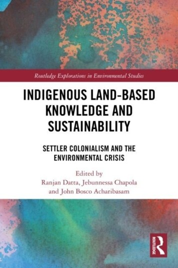 Indigenous Land Based Knowledge and Sustainability Indigenous Land Based Knowledge and Sustainability