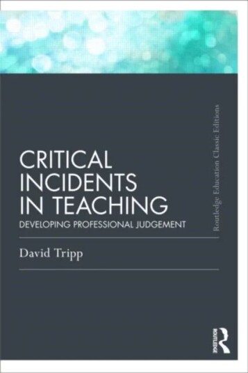 Critical Incidents In Teaching (Classic Edition) Av David (Murdoch University Australia) Tripp