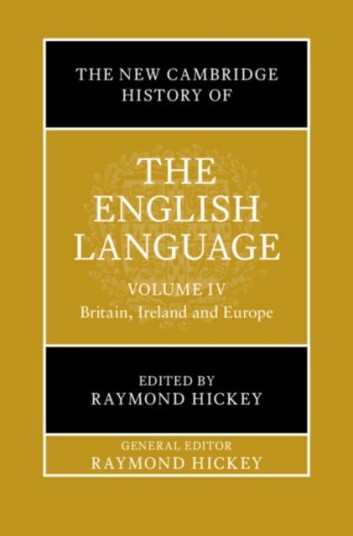 The New Cambridge History of the English Language: Volume 4 Britain Ireland and Europe