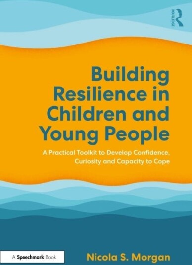 Building Resilience in Children and Young People Building Resilience in Children and Young People