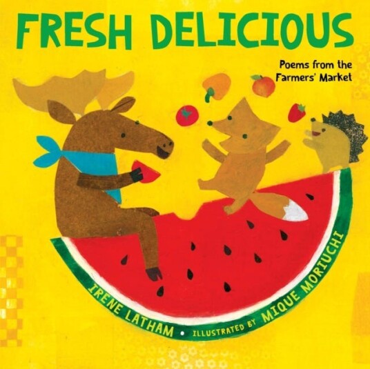 Fresh Delicious Poems from the Farmers' Market Fresh Delicious Poems from the Farmers' Market