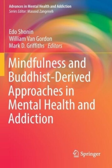 Mindfulness and Buddhist Derived Approaches in Mental Health and Addiction