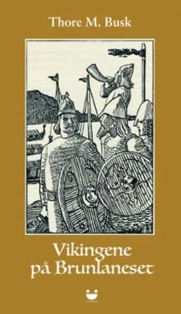 Vikingene På Brunlaneset Av Thore M. Busk