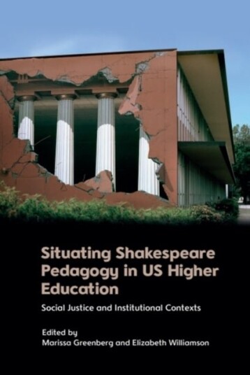 Situating Shakespeare Pedagogy in US Higher Education Situating Shakespeare Pedagogy in US Higher Education