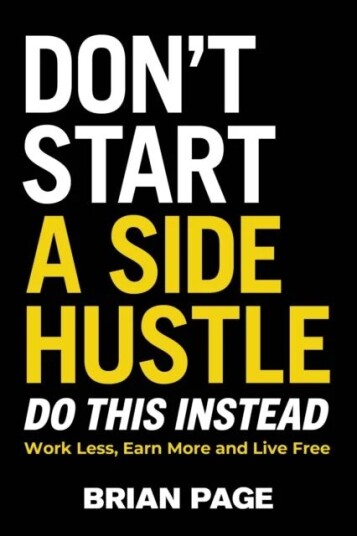 Don'T Start A Side Hustle! Av Brian Page