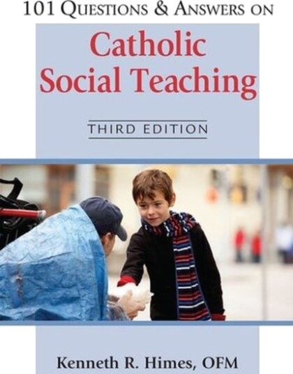 101 Questions & Answers on Catholic Social Teaching 101 Questions & Answers on Catholic Social Teaching