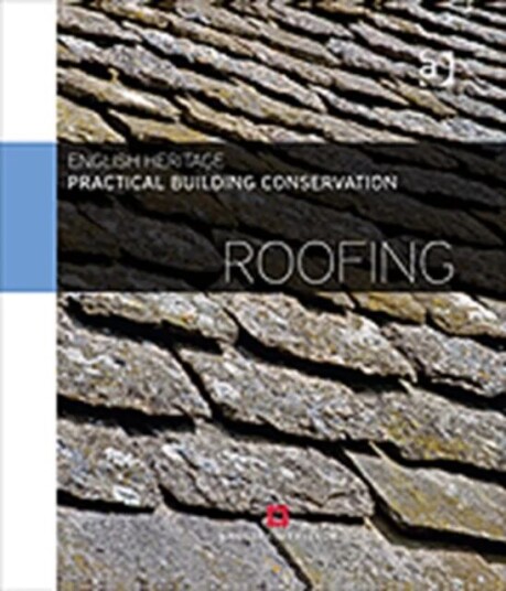 Practical Building Conservation: Roofing Av Historic (Historic England Uk) England Practical Building Conservation: Roofing Av Historic (Historic England Uk) England