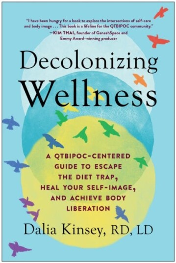 Decolonizing Wellness A QTBIPOCCentered Guide to Escape the Diet Trap, Heal Your SelfImage, and