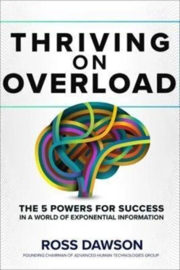 Thriving On Overload: The 5 Powers For Success In A World Of Exponential Information Av Ross Dawson
