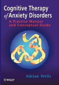 Cognitive Therapy Of Anxiety Disorders Av Adrian Wells