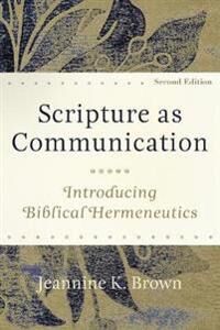 Scripture As Communication - Introducing Biblical Hermeneutics Av Jeannine K. Brown