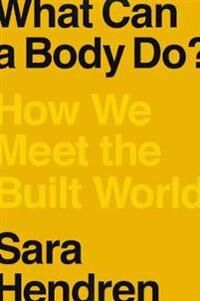 What Can A Body Do? Av Sara Hendren What Can A Body Do? Av Sara Hendren
