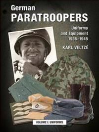German Paratroopers Uniforms And Equipment 1936 - 1945 Av Karl Veltze German Paratroopers Uniforms And Equipment 1936 - 1945 Av Karl Veltze