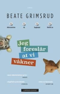 Beate Grimsrud Jeg foreslår at vi våkner - Brageprisvinner Roman fra Cappelen Damm