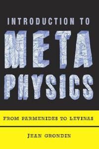 Introduction To Metaphysics Av Jean (Professor University Of Montreal) Grondin Introduction To Metaphysics Av Jean (Professor University Of Montreal) Grondin