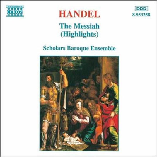 Handel The Scholars Baroque Ensemble The Messiah Highlights CD Naxos Handel The Scholars Baroque Ensemble The Messiah Highlights CD Naxos