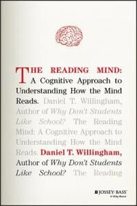 Willingham DT The Reading Mind – A Cognitive Approach to Understanding How the Mind Reads