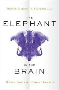 The Elephant in the Brain  Hidden Motives in Everyday Life
