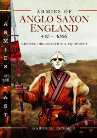 Armies Of Anglo-Saxon England 410-1066 Av Gabriele Esposito