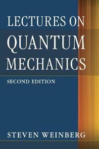 Lectures On Quantum Mechanics Av Steven (University Of Texas Austin) Weinberg