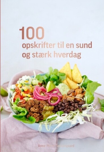 100 Oppskrifter For En Sunn Og Sterk Hverdag | Anne Marie Søndergaard | Språk: Dansk