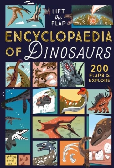 The LifttheFlap Encyclopaedia of Dinosaurs 200 Flaps to Explore! The LifttheFlap Encyclopaedia of Dinosaurs 200 Flaps to Explore!