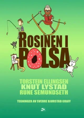 Rosinen I Pølsa Av Torstein Ellingsen, Knut Lystad, Rune Semundseth