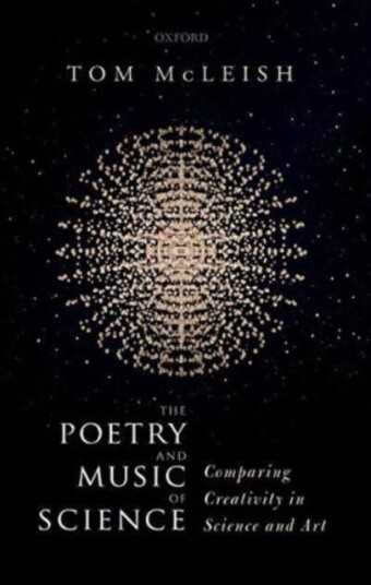 The Poetry And Music Of Science Av Tom (Professor Of Natural Philosophy Professor Of Natural Philosophy University Of York Uk) Mcleish
