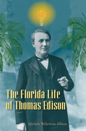 The Florida Life of Thomas Edison The Florida Life of Thomas Edison