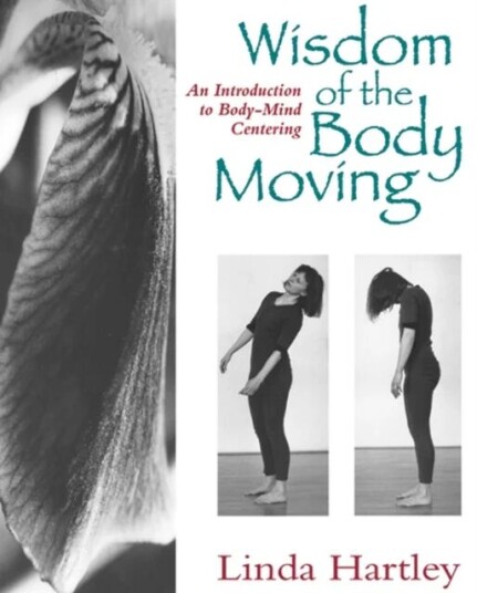 Wisdom Of The Body Moving Av Linda Hartley