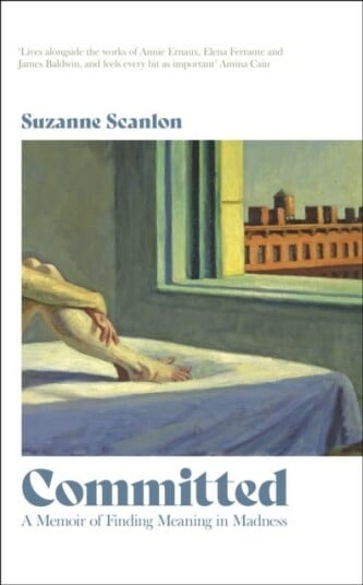 Committed  A Memoir of Finding Meaning in Madness