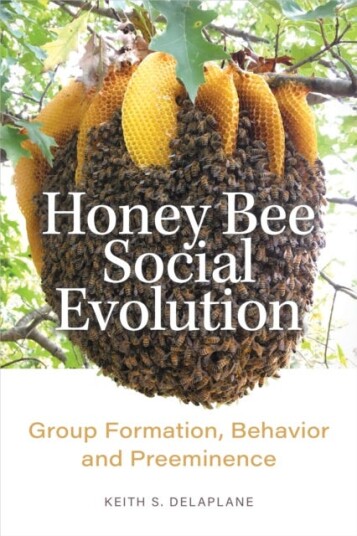 Honey Bee Social Evolution Group Formation, Behavior, and Preeminence Honey Bee Social Evolution Group Formation, Behavior, and Preeminence