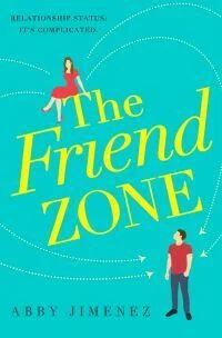 The Friend Zone: The Most Hilarious And Heartbreaking Romantic Comedy Av Abby Jimenez