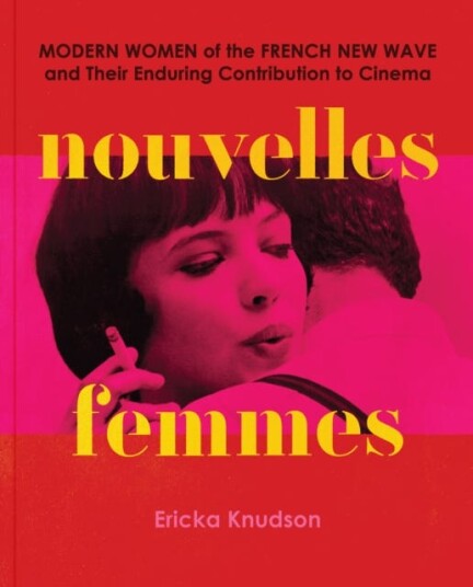 Nouvelles Femmes  Modern Women of the French New Wave and Their Enduring Contribution to Cinema