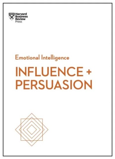 Influence And Persuasion (Hbr Emotional Intelligence Series) Av Nick Morgan, Robert B. Phd Cialdini, Linda A. Hill, Nancy Duarte