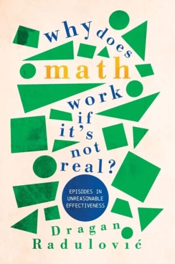 Why Does Math Work ¿ If It'S Not Real? Av Dragan (Florida Atlantic University) Radulovic